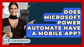 Does Microsoft Power Automate Have A Mobile App? - The Time Management Pro