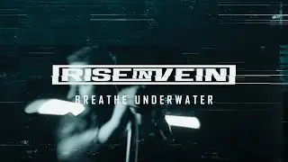 RISE IN VEIN  - Breathe Underwater (Official video)