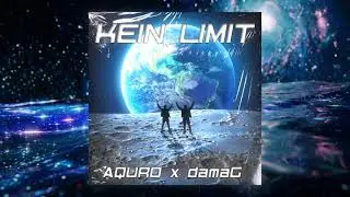 AQURO x damaG - Kein Limit (prod. Beataura & AQURO)