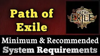 Path of Exile System Requirements || Path of Exile Requirements Minimum & Recommended