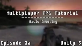 (Unity 5) UNET Multiplayer FPS Tutorial - Episode 3a [Basic Shooting]