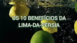 Os 10 benef&iacute;cios da lima-da-p&eacute;rsia