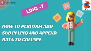 Linq 7 | How to perform add sub in linq and append data to column | 2024 | uipath
