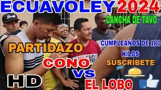 ECUAVOLEY 🚨 CONO 🆚 EL LOBO 😱 PARTIDAZO ( CUMPLEAÑOS DE 180 KILOS)
