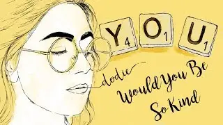 Would You Be So Kind Lyrics - dodie (