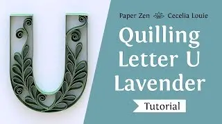 Quilling Letters Tutorial - Uppercase Letter U - On Edge Quilling Lavender Leaves Pattern Tutorial