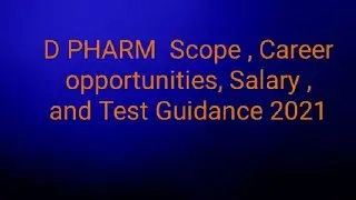 D Pharm Scope , Universities , Salary , Career opportunities and test Guidance 2021