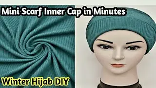 DIY Winter Inner Hijab Cap with Mini Scarf | Step-by-Step Stitching
