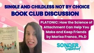 Single & Childless Not By Choice: April Book Club Discussion : Platonic - Making and Keeping Friends