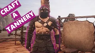 Creating A Tannery - Conan Exiles Gameplay