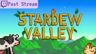 Past Stream: Stardew Valley - Part 31 - Can You Hear Me Now?!?