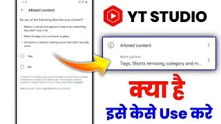 yt studio altered content kya hai | altered content kya hai | yt studio me altered content kya hai