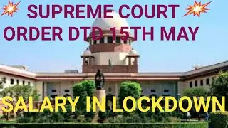 ||SC ORDER ON LOCKDOWN SALARY #2  DTD 15TH MAY|| No Work No Pay||