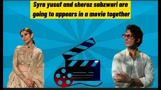 Syra Yusuf and Sheroz Sabzwari are appearing in a movie together.
