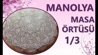 MANOLYA Masa Örtüsü 1/3 - Şiş İşi İle Örgü Modelleri