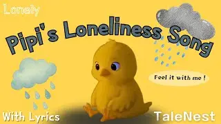 Loneliness Song with Lyrics + Pipi 🐥 | TaleNest Sing-Along for Kids