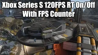 Halo Infinite RT On Vs Off Xbox Series S 120FPS Mode