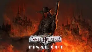 The Incredible Adventures of Van Helsing Final Cut - Прохождение / ч1