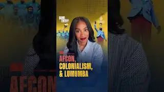 AFCON, Colonialism, & Lumumba | Game Theory