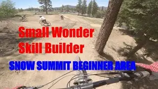 Small Wonder MTB Trail | Skill Builder Park | Snow Summit 2021