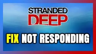 How to FIX Stranded Deep Not Responding!