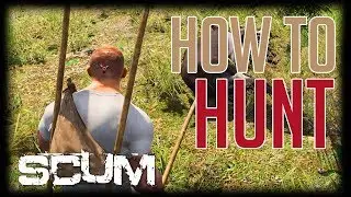 SCUM - Hunting Guide