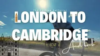 Cycling from London to Cambridge and back