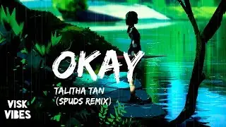 Talitha Tan - Okay (Spuds Remix) (lyrics)