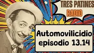 TRES PATINES RADIO _ Automovilicidio episodio 13,14#trespatinesradio #latremendacorte2026