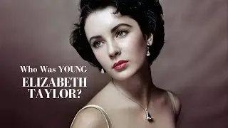 Who Was YOUNG Elizabeth Taylor?
