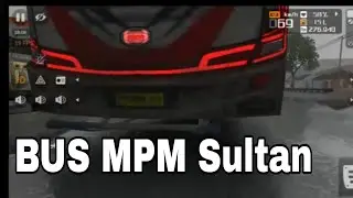 Bus MPM Sultan se nyaman apa, bus simulator Indonesia