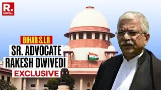 Senior Advocate Rakesh Dwivedi Talks To Republic On Bihar SIR Row