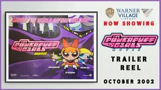 THE POWERPUFF GIRLS MOVIE (October 2002 Warner Village Cinema Trailer Reel) -- Home Cinema