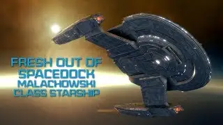 Fresh Out Of Spacedock | Malachowski Class | Star Trek Online