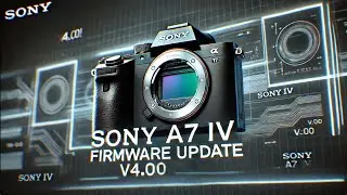 SONY A7 IV Firmware Update Version 4 - What's New & How it Transforms Your Camera!