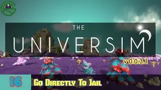 The Universim -- Episode 16: Go Directly To Jail -- Alpha 0.0.31
