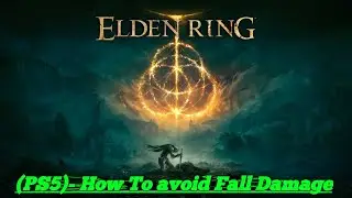 Elden Ring (PS5)- How To avoid Fall Damage