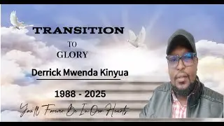 IN LOVING MEMORY OF THE LATE  DERRICK MWENDA KINYUA (1988 - 2025 )