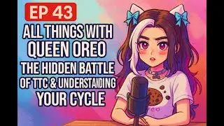 🎙️ EP 43 &mdash;The Hidden Battle of TTC & Understanding Your Cycle