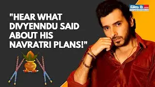 Divyenndu Sharma Reveals His Navratri 2025 Plans & Talks About “Julmi Sawariya”