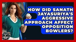 How Did Sanath Jayasuriya's Aggressive Approach Affect Opposition Bowlers? - Go-To Cricket Guide