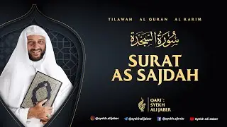 32. SURAT AS SAJDAH - SYEKH ALI JABER ~Rahimahullah~