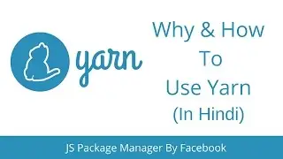 Intro to Yarn Package Manager (In Hindi ) - Why & How to Use Yarn?