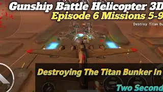 Gunship Battle helicopter 3D | Episode 6 Missions 5-9