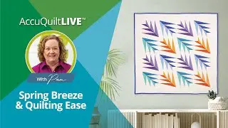 AQ Live: Spring Breeze & Quilting Ease