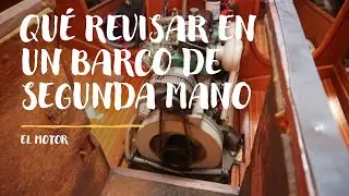&iquest;Qu&eacute; ver en un barco de segunda mano que quiero comprar? El motor