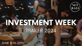 INVESTMENT WEEK OFFICIAL TRAILER | NFT BALI 2024