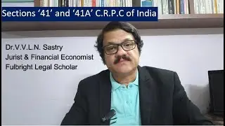 Sections &lsquo;41&rsquo; and &lsquo;41A&rsquo; C.R.P.C of India