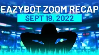 EAZYBOT PERFORMANCE & INSIGHTS CALL RECAP 9/19/22