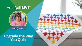 AQ Live: Upgrade the Way You Quilt